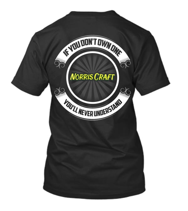 If You Don't Own One You'll Never Understand Norris Craft Boat T-Shirt