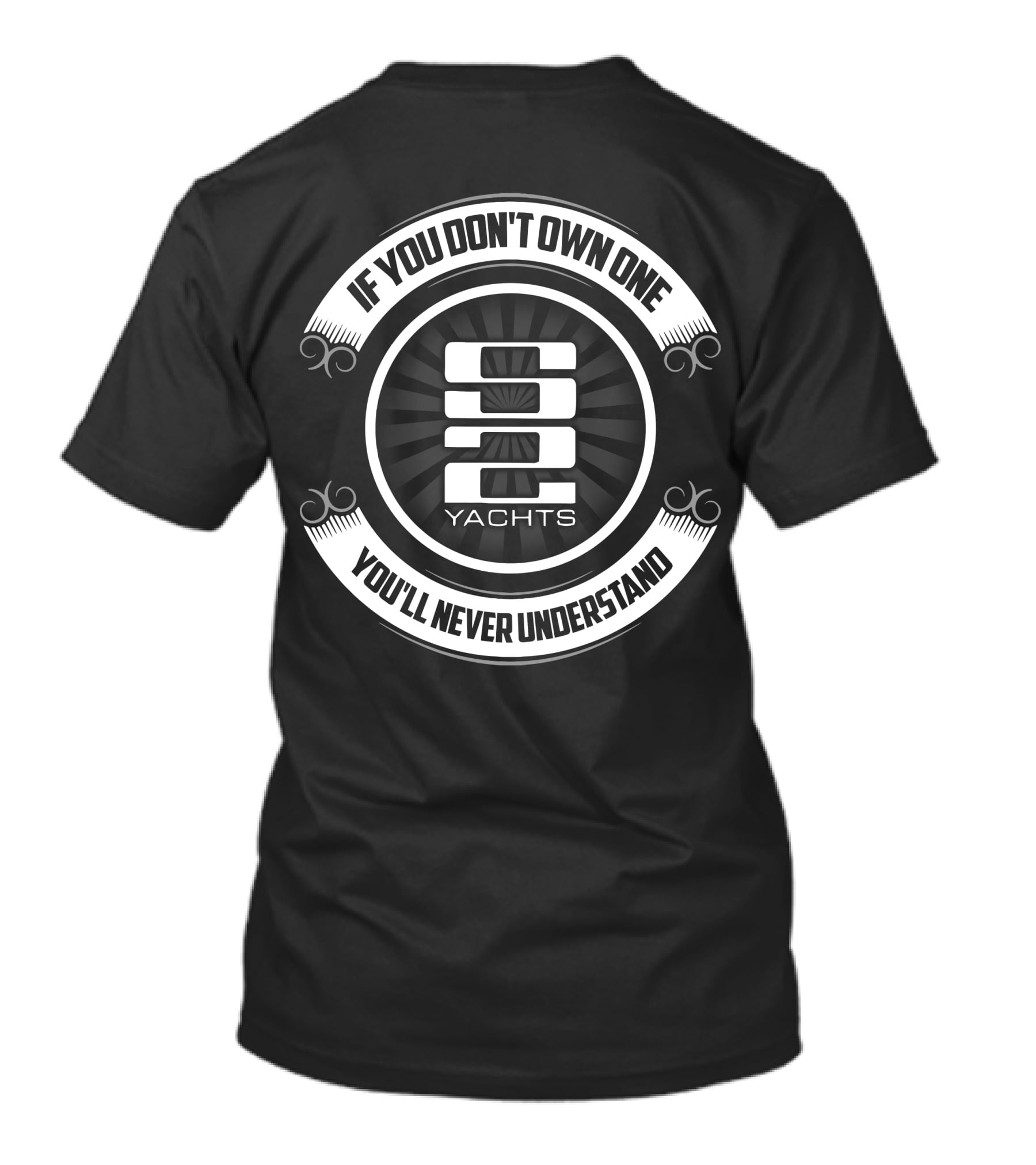 If You Don't Own One S2 Yachts You'll Never Understand T-Shirt