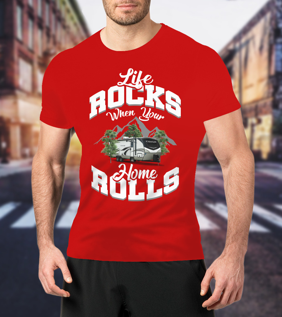 Life Rocks When Your Home Rolls Keystone RV Cougar 34 TSB T-Shirt