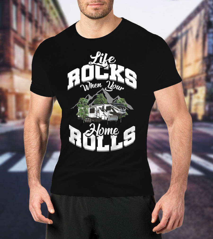Life Rocks When Your Home Rolls Voltage Toyhaulers 4145 T-Shirt
