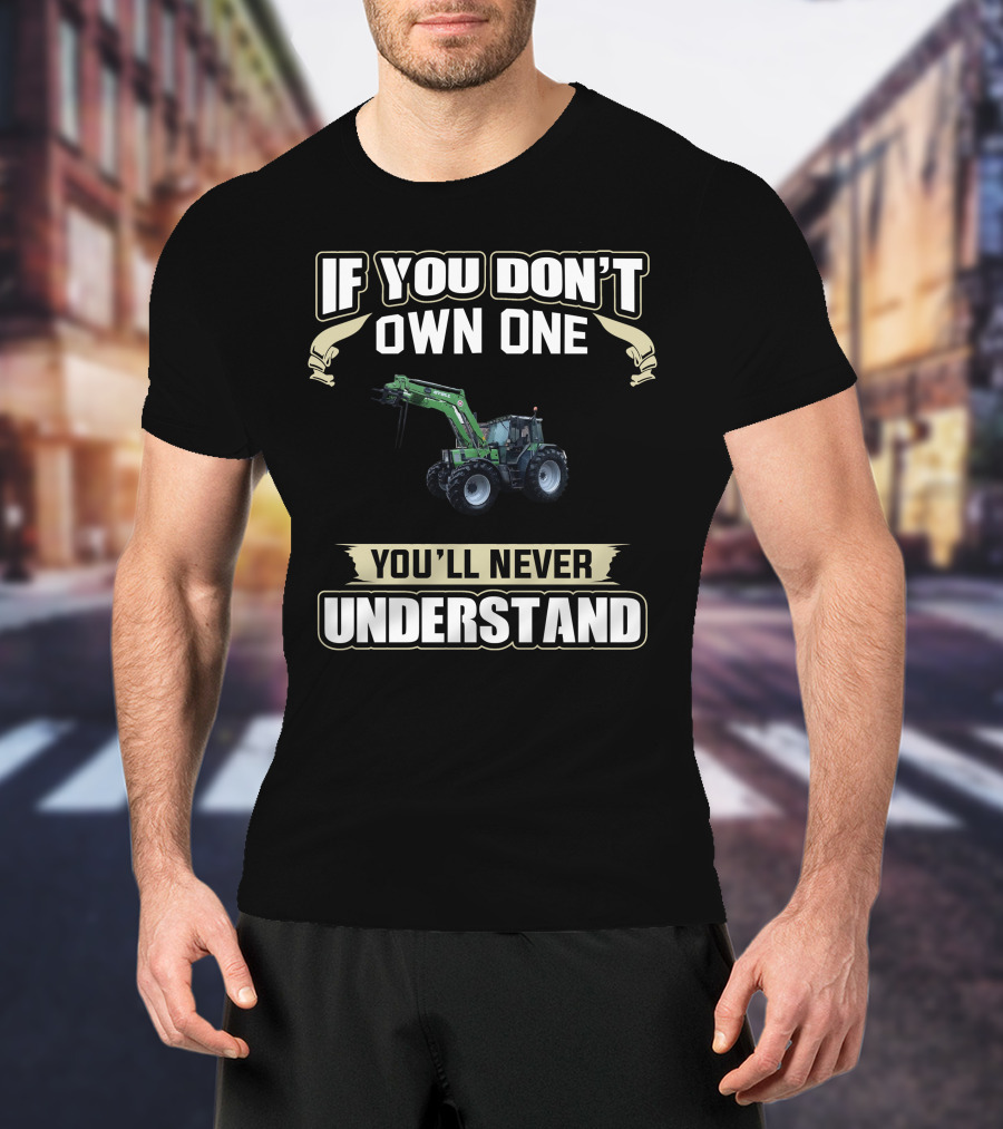 If You Don't Own One Deutz Agrostar You'll Never Understand T-Shirt