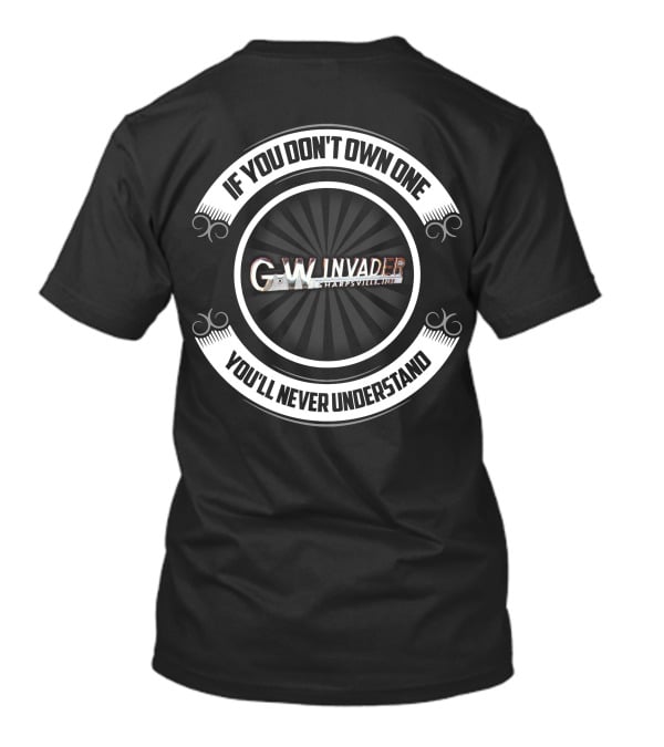 GW Invader Harpswell TN If You Don't Own One You'll Never Understand T-Shirt