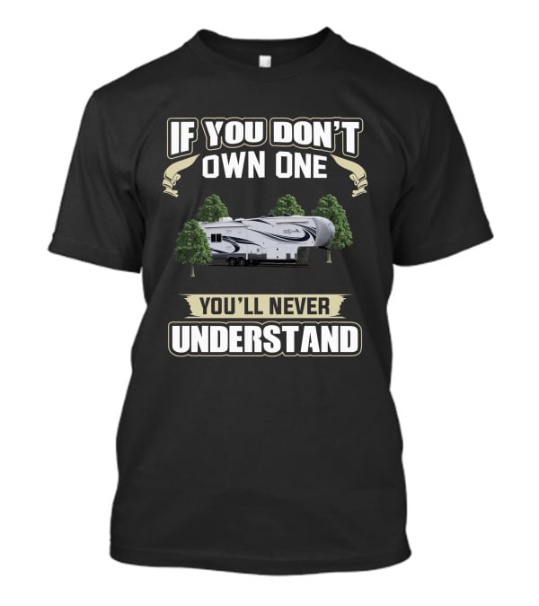 If You Don't Own One You'll Never Understand Arctic Fox RV T-Shirt