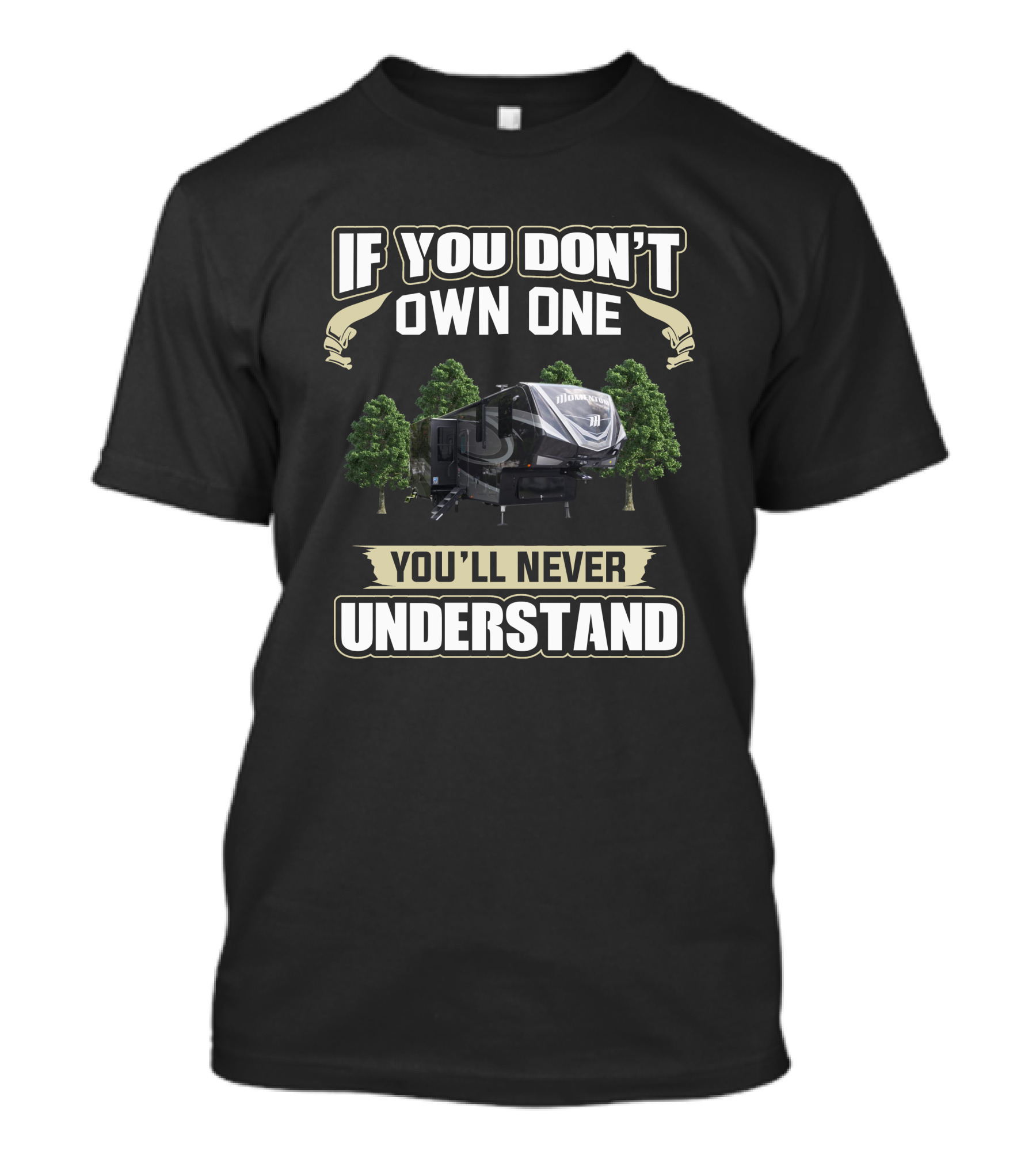 If You Don't Own One You'll Never Understand RV Camper T-Shirt