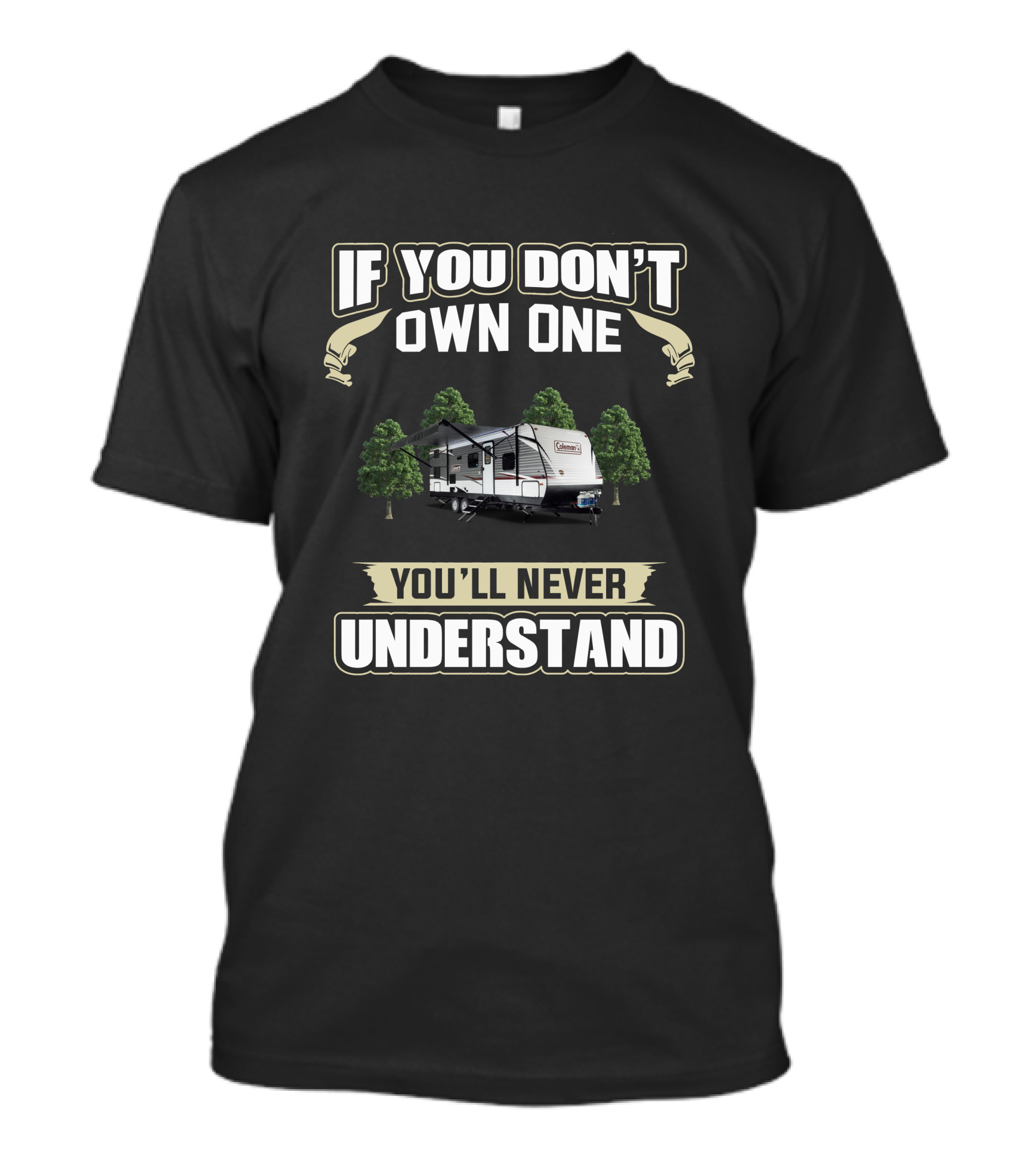 Coleman RV If You Don't Own One You'll Never Understand T-Shirt