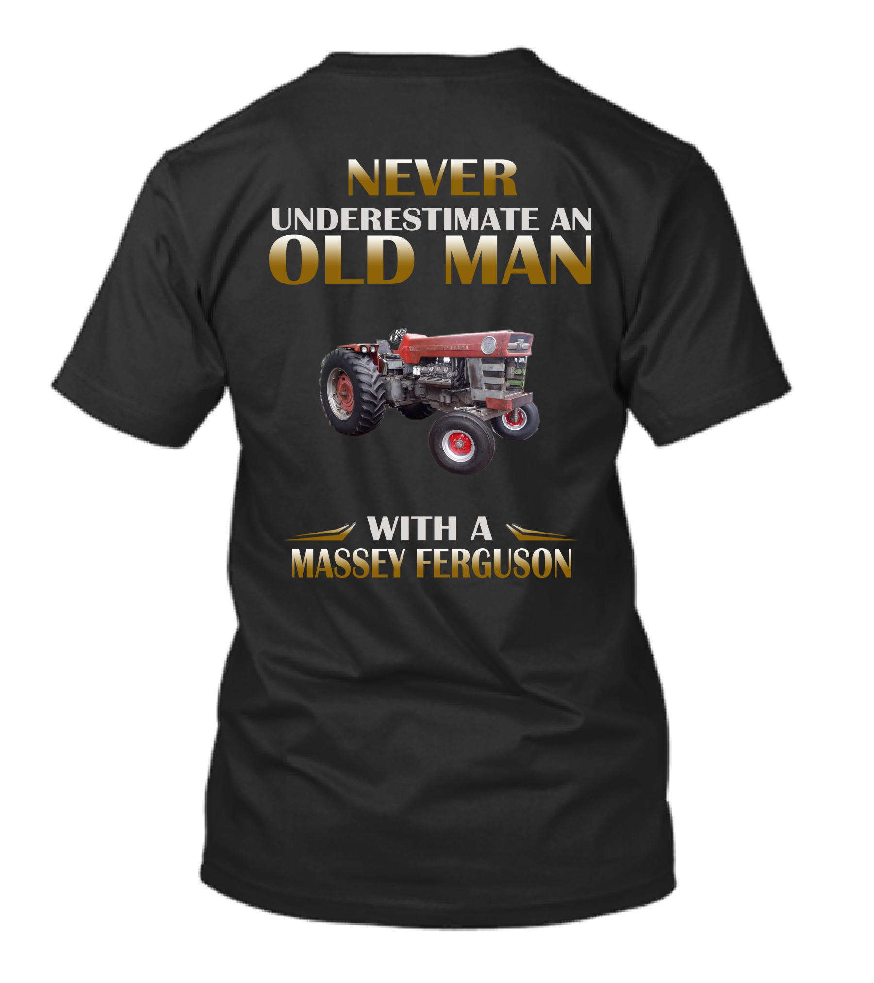 NEVER UNDERESTIMATE AN OLD MAN WITH A MASSEY FERGUSON T-Shirt
