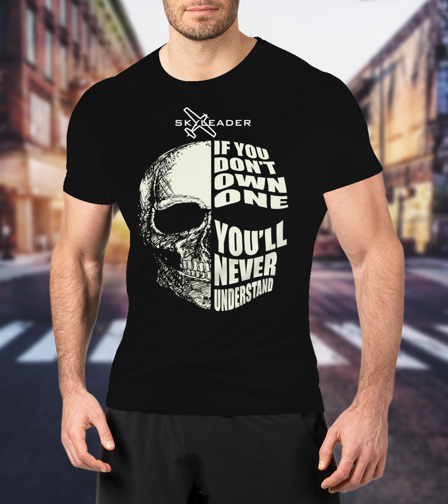 SKYLEADER Airplanes If You Don't Own One You'll Never Understand T-Shirt