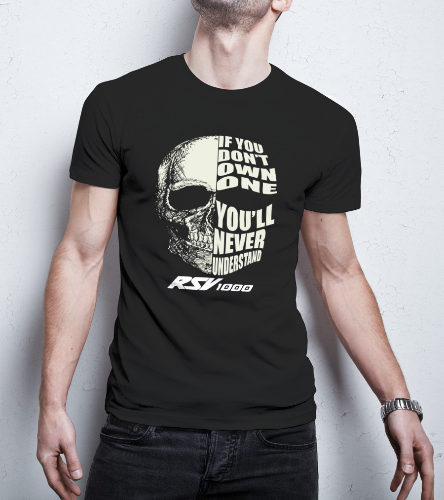 RSV 1000 If You Don’t Own One You’ll Never Understand Skull T-Shirt