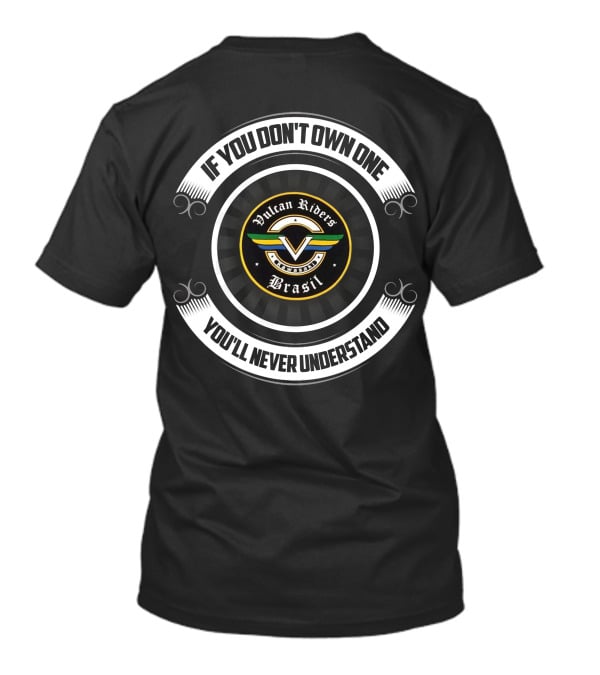 Vulcan Riders Brasil Logo If You Don't Own One You'll Never Understand T-Shirt
