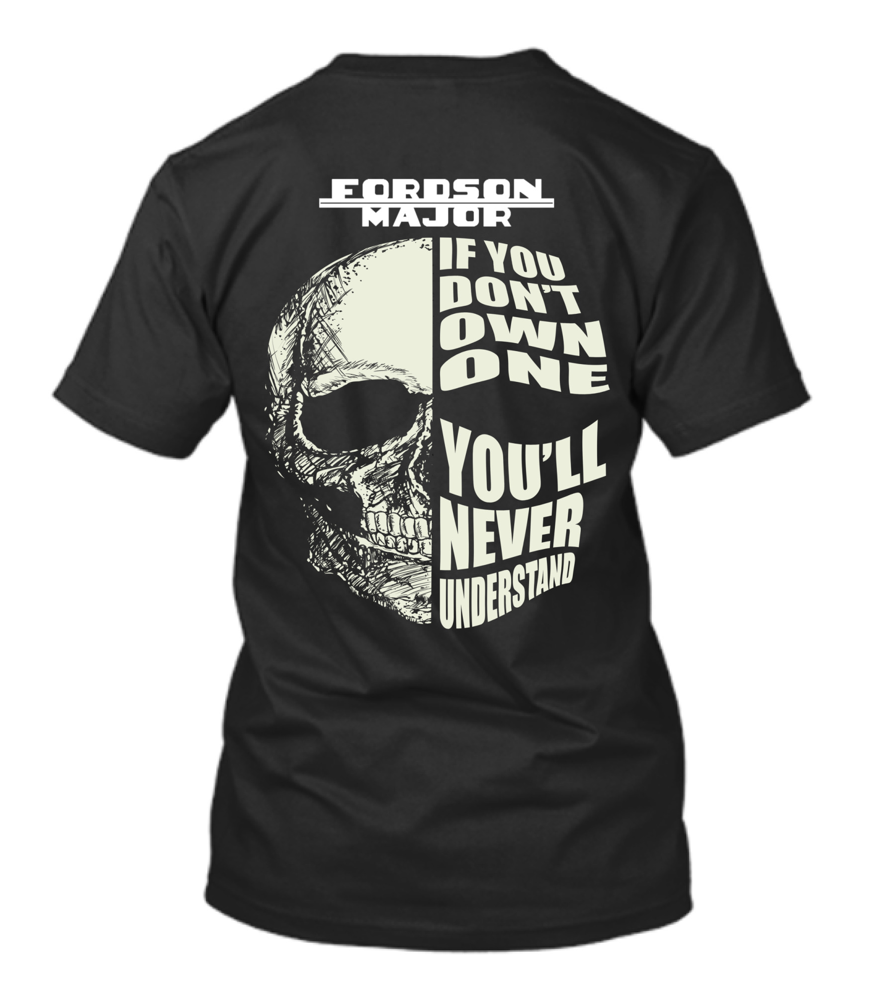 FORDSON MAJOR IF YOU DON'T OWN ONE YOU'LL NEVER UNDERSTAND T-Shirt