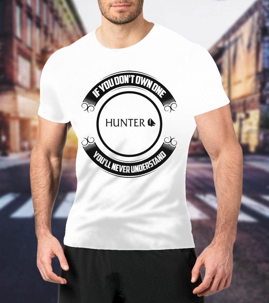 If You Don't Own One You'll Never Understand Hunter Sailboat T-Shirt