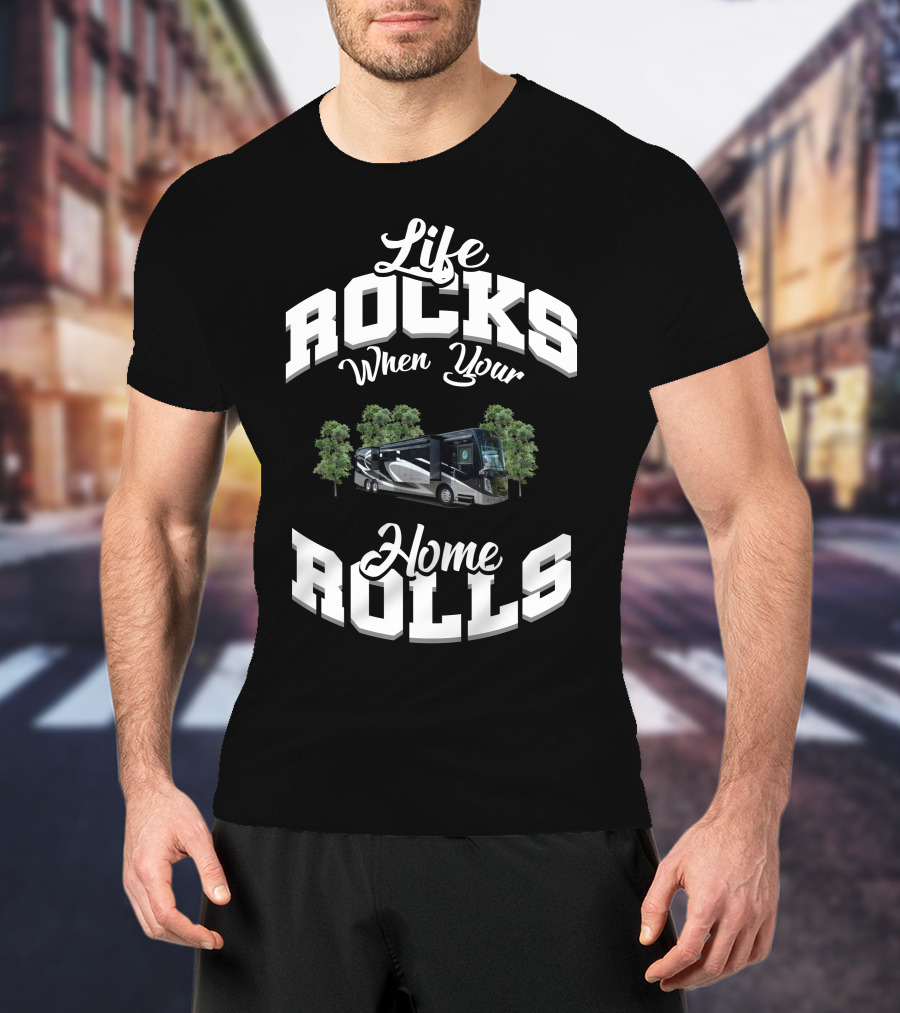 Life Rocks When Your Home Rolls Thor Motor Coach Friends T-Shirt