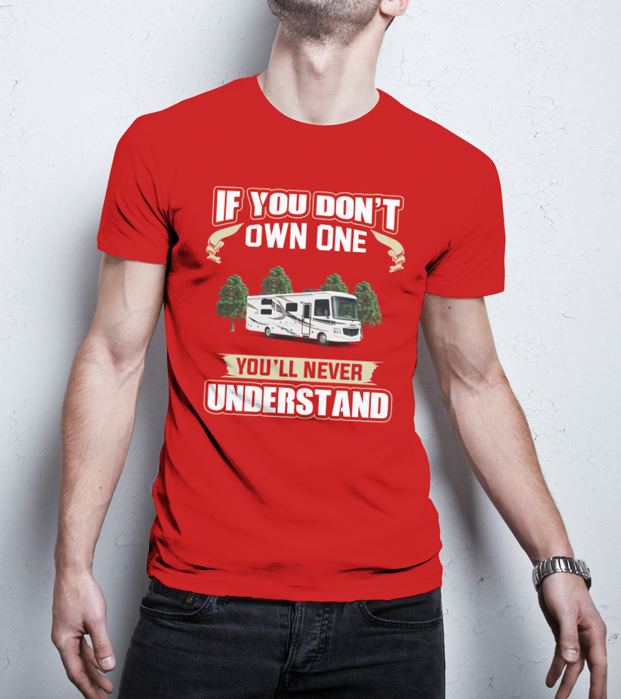 Jayco Alante Class RV If You Don't Own One You'll Never Understand T-Shirt