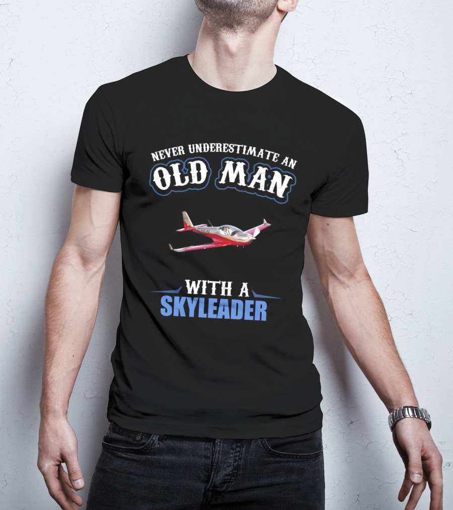 Never Underestimate An Old Man With A Skyleader T-Shirt