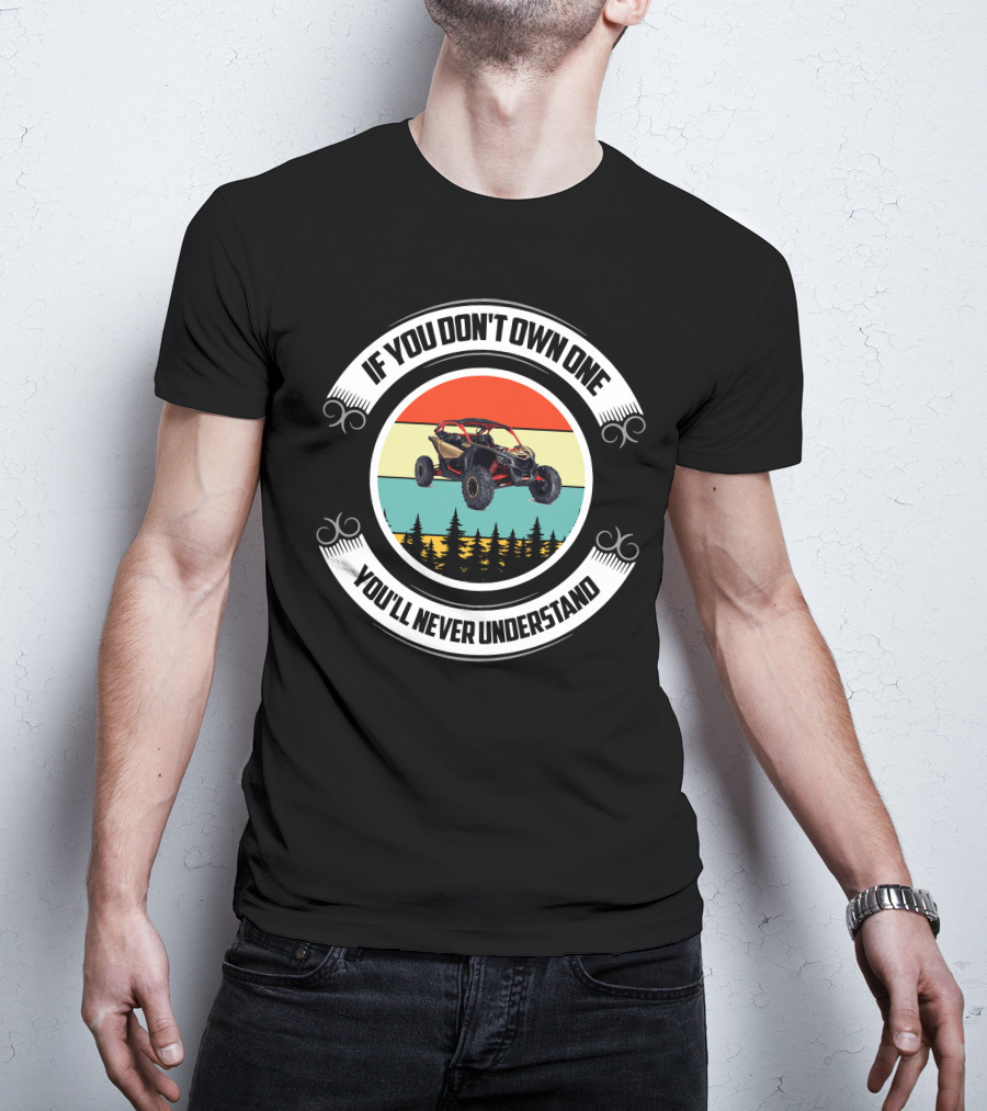 If You Don't Own One You'll Never Understand Can Am X3 Adventure T-Shirt