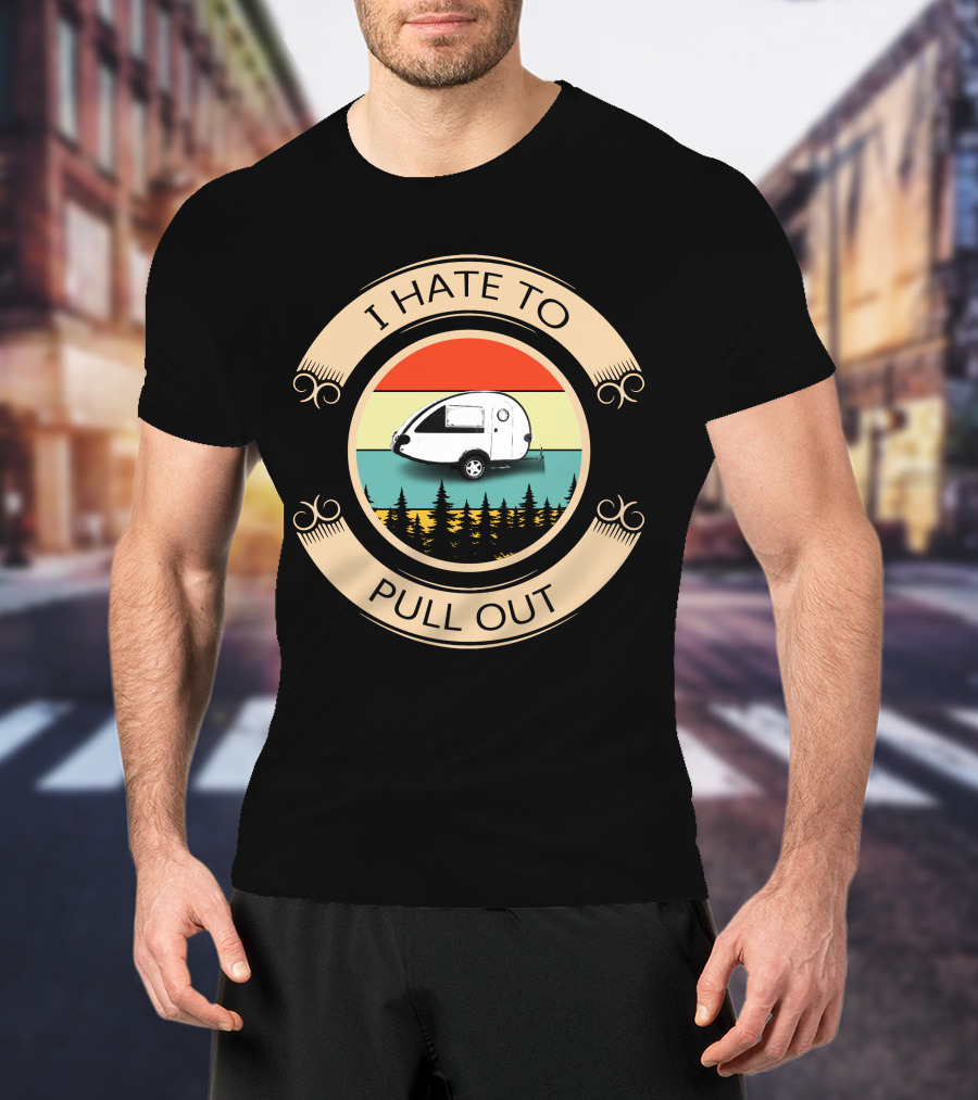 I Hate To Pull Out Camper Style Rainbow Forest Scene T-Shirt