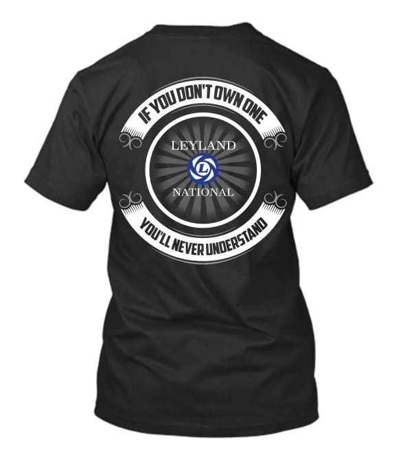 If You Don't Own One Leyland National You'll Never Understand T-Shirt