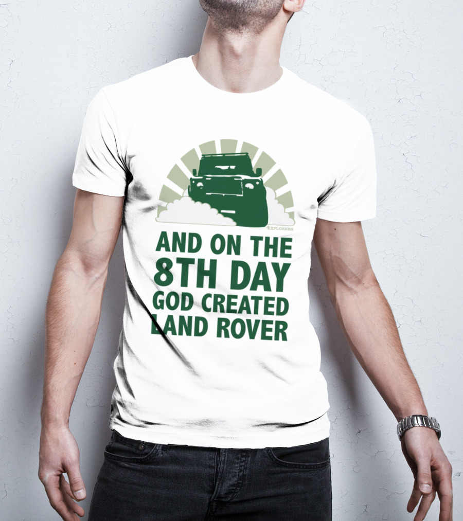 And On The 8Th Day God Created Land Rover T-Shirt