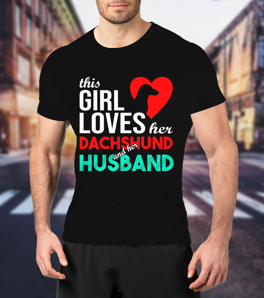 This Girl Loves Her Dachshund And Her Husband T-Shirt