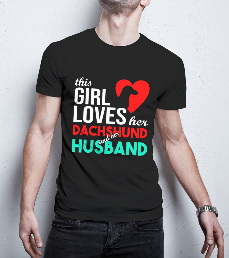 This Girl Loves Her Dachshund And Her Husband T-Shirt