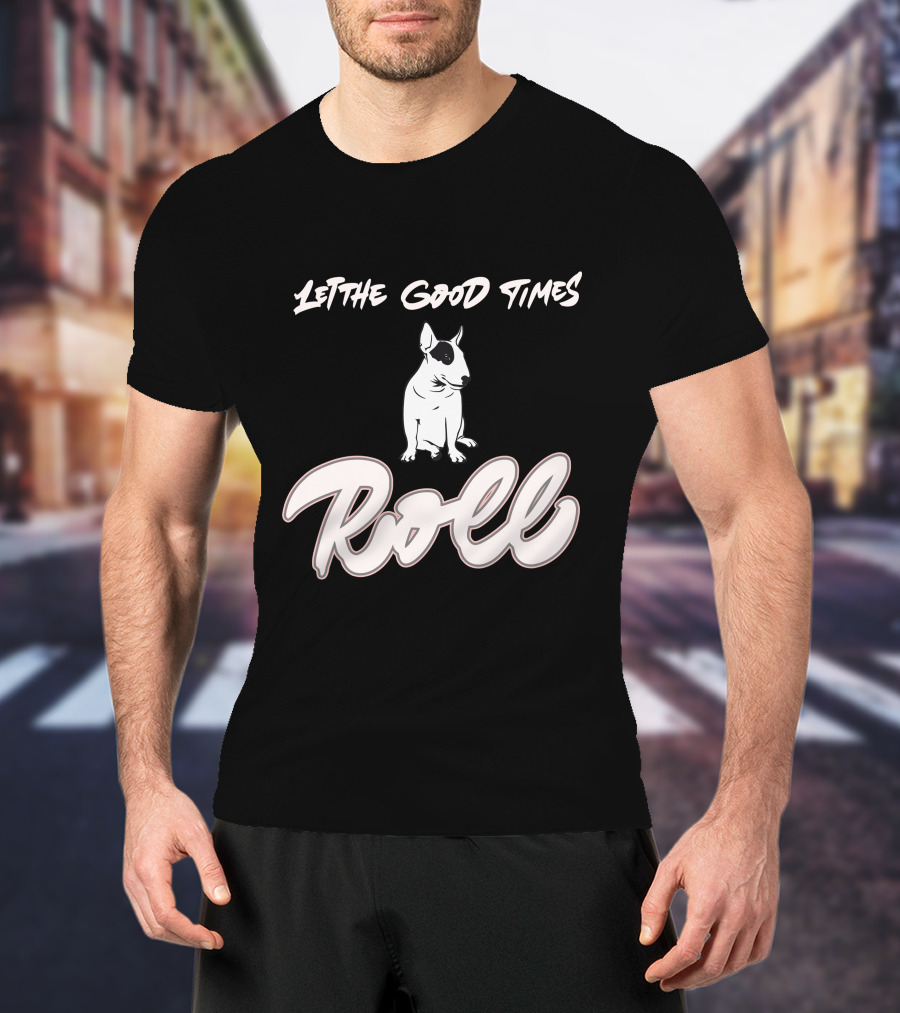 Let The Good Times Roll Mini Bull Terrier T-Shirt