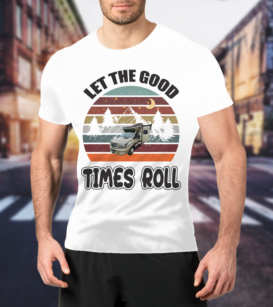 LET THE GOOD TIMES ROLL Vintage RV Camper Adventure Retro Mountain Scene T-Shirt
