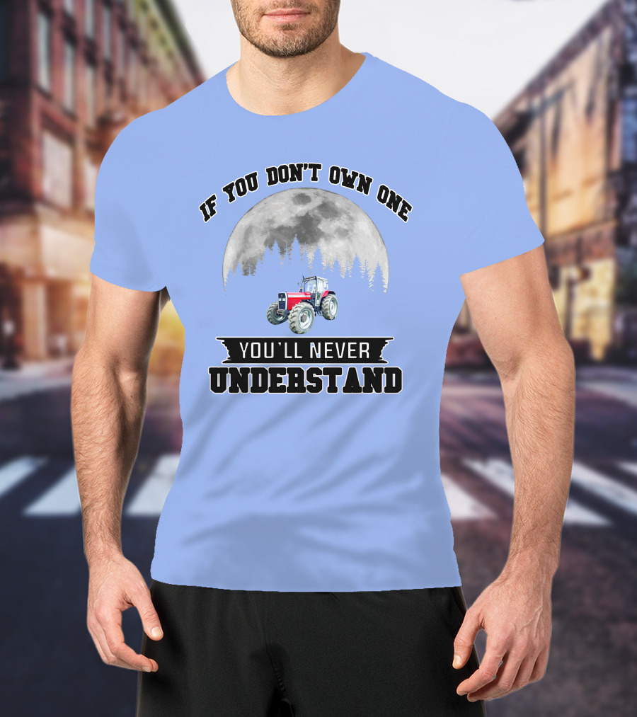 IF YOU DON'T OWN ONE YOU'LL NEVER UNDERSTAND Massey Ferguson Tractor Moon Forest T-Shirt