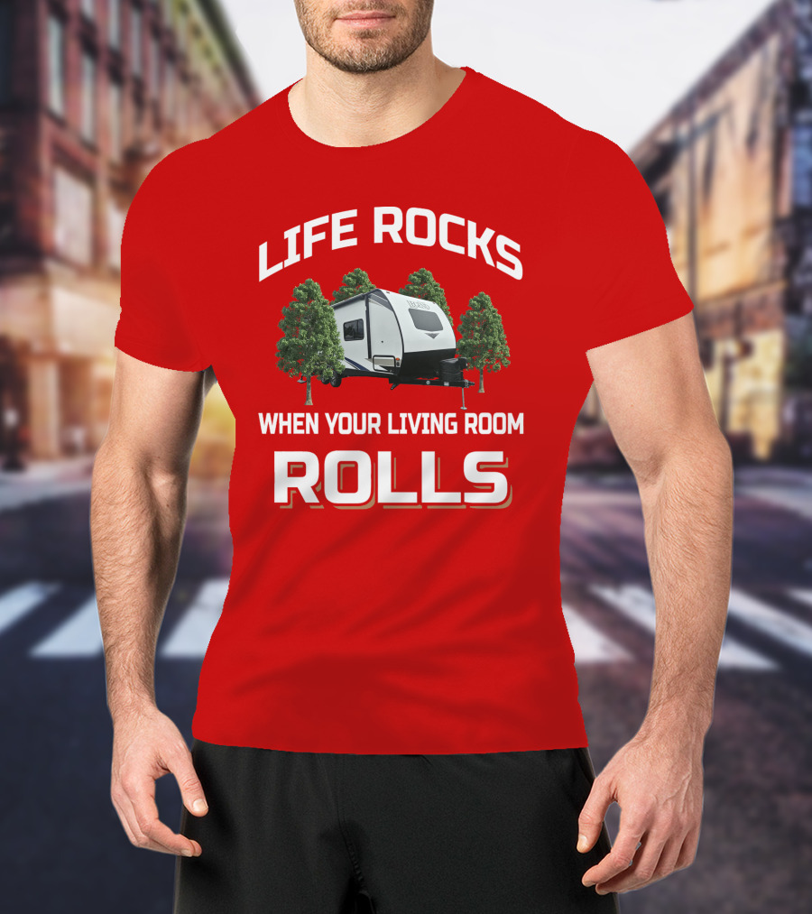 LIFE ROCKS WHEN YOUR LIVING ROOM ROLLS Camper Forest T-Shirt