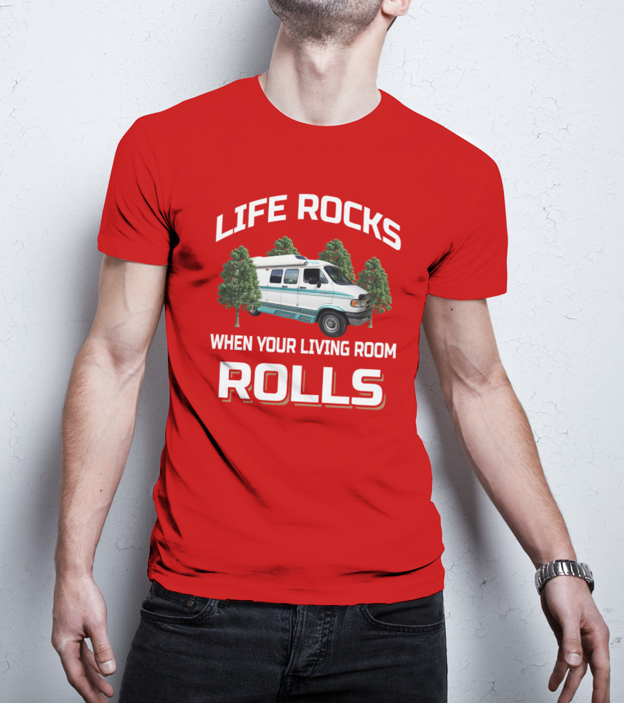 Life Rocks When Your Living Room Rolls Van T-Shirt