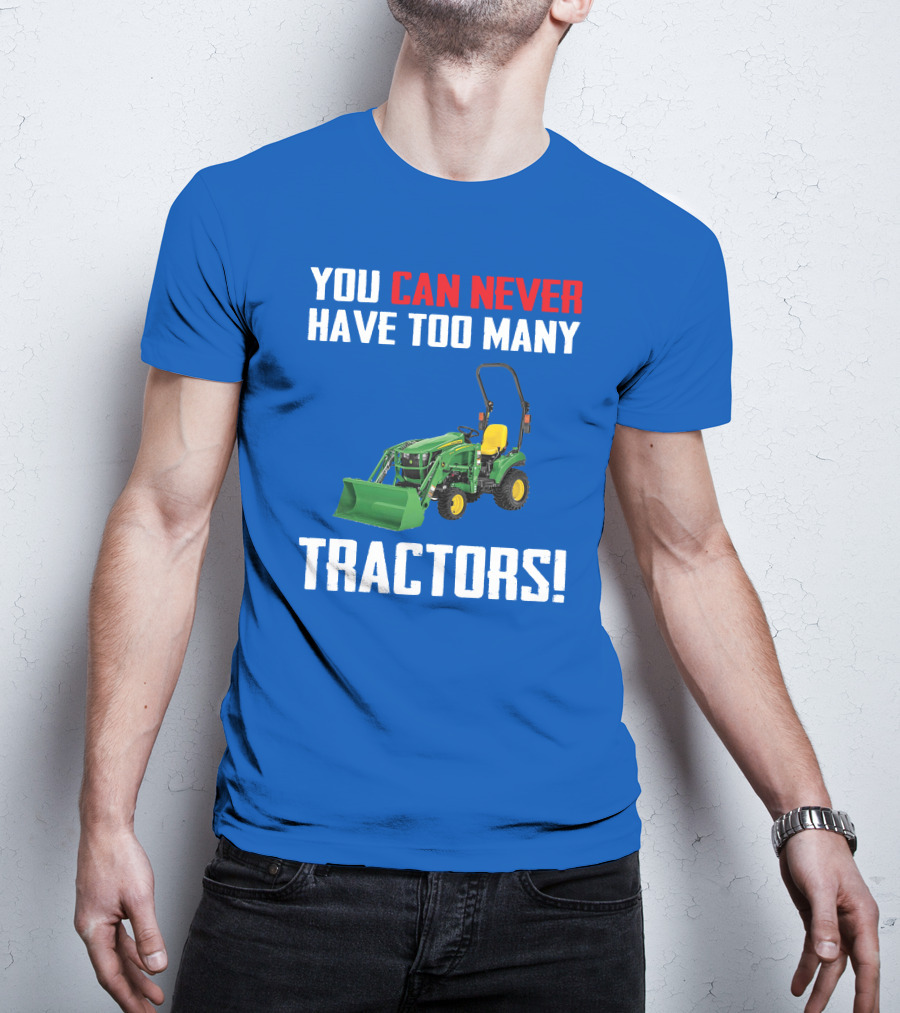 JD 1023E You Can Never Have Too Many Tractors T-Shirt