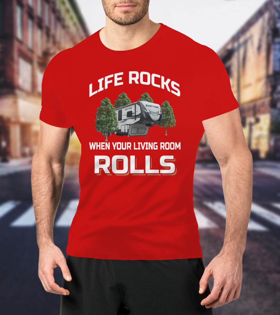 Life Rocks When Your Living Room Rolls Raptor T-Shirt