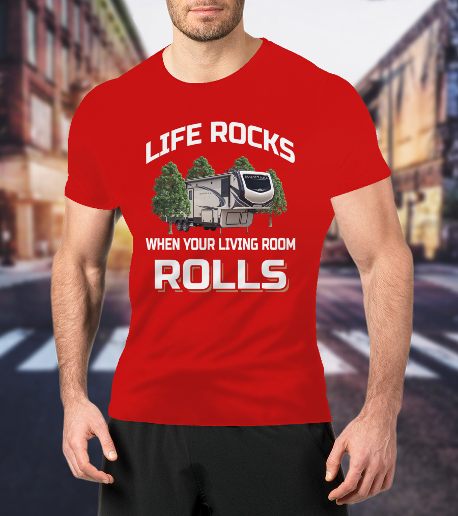 Montana High Country 331RL Life Rocks When Your Living Room Rolls T-Shirt