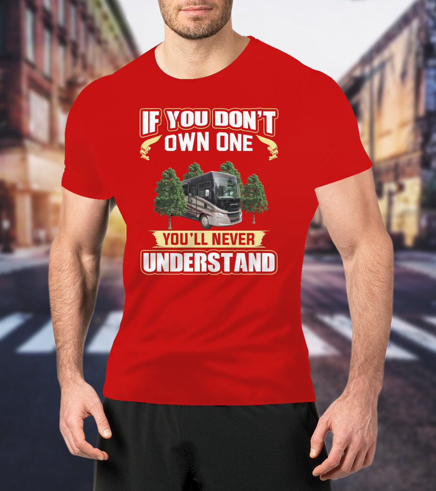 If You Don't Own One You'll Never Understand Tiffin Allegro T-Shirt