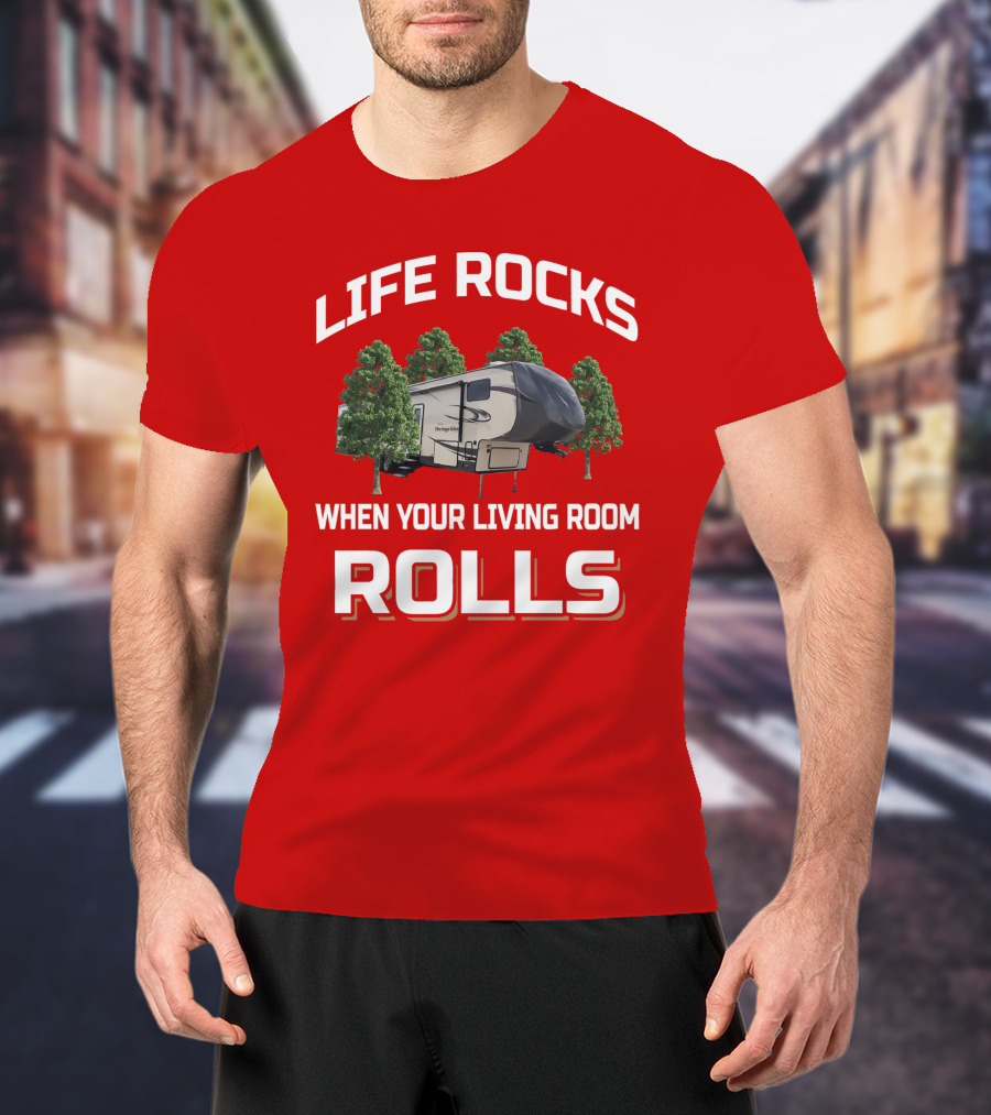 Heritage Glen Life Rocks When Your Living Room Rolls Camping Trailer T-Shirt