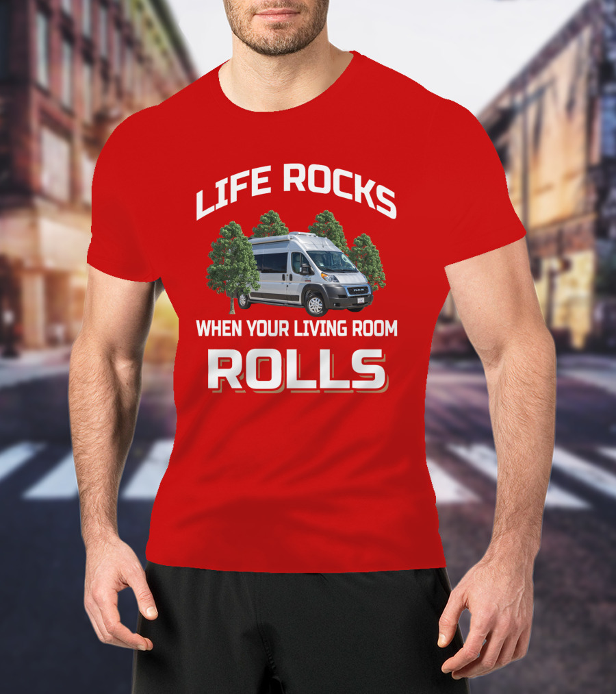 Life Rocks When Your Living Room Rolls Van Life Adventure T-Shirt