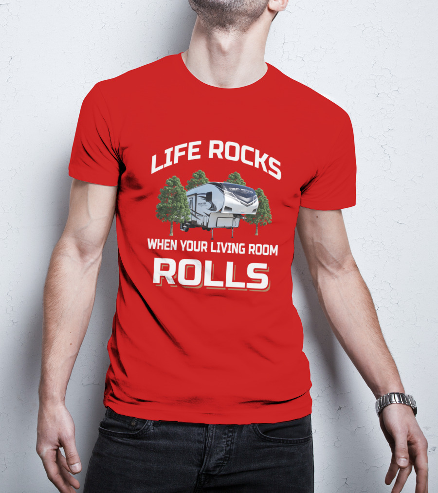 Life Rocks Reflection 28Bh When Your Living Room Rolls T-Shirt