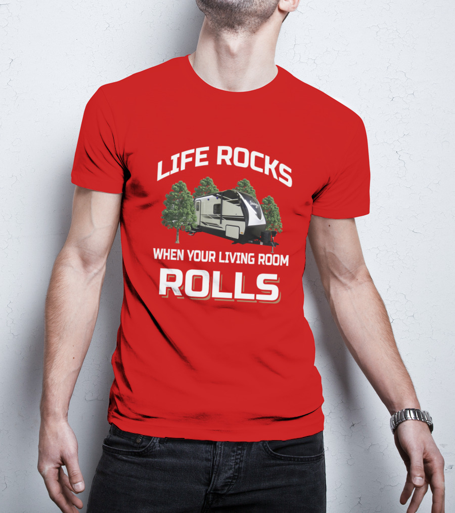 Life Rocks When Your Living Room Rolls Imagine Rv Camping Travel Trailer T-Shirt