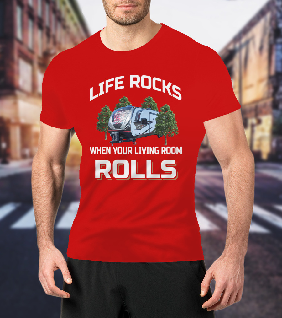 Life Rocks When Your Living Room Rolls Stryker RV Adventure T-Shirt