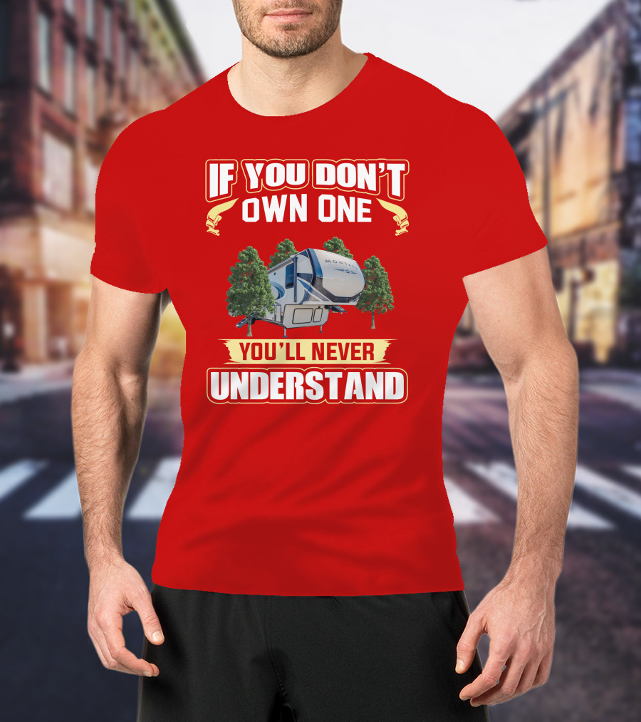 Montana 331rl If You Don't Own One You'll Never Understand T-Shirt