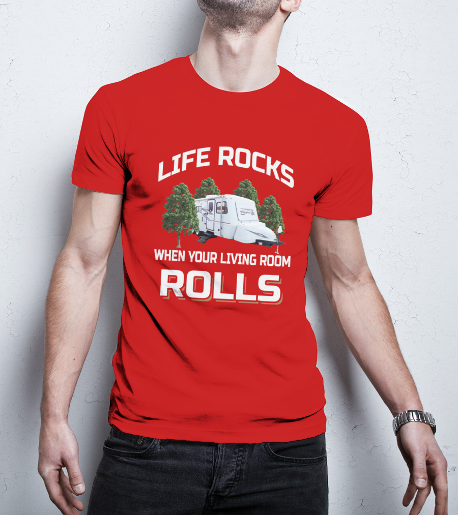 Life Rocks When Your Living Room Rolls Camper Bigfoot T-Shirt