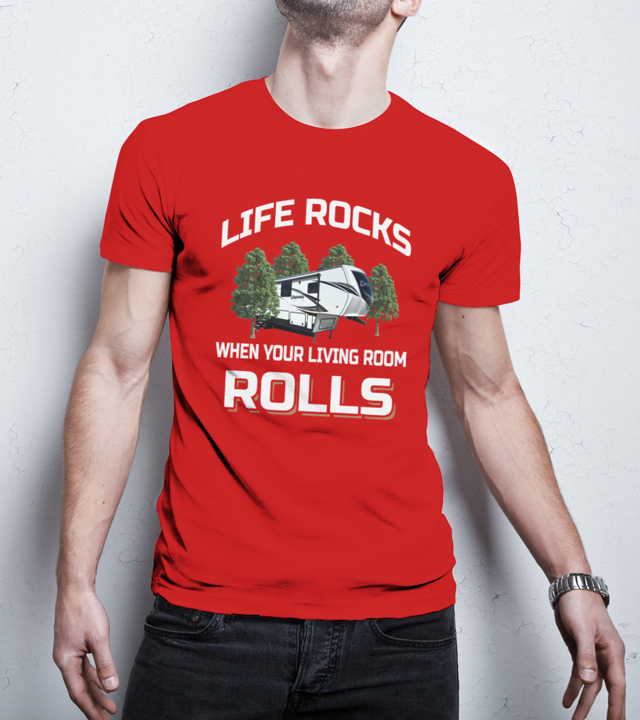LIFE ROCKS WHEN YOUR LIVING ROOM ROLLS Primetime RV Camper T-Shirt