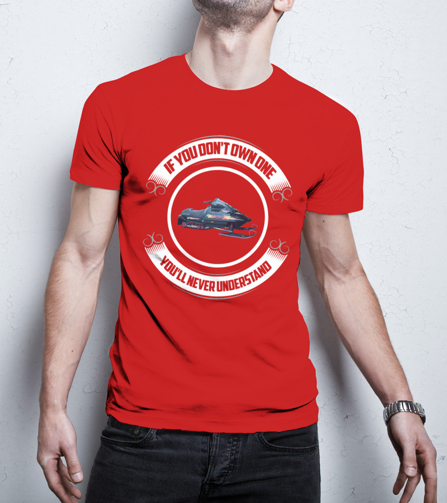 If You Don't Own One You'll Never Understand Skidoo Matchz T-Shirt