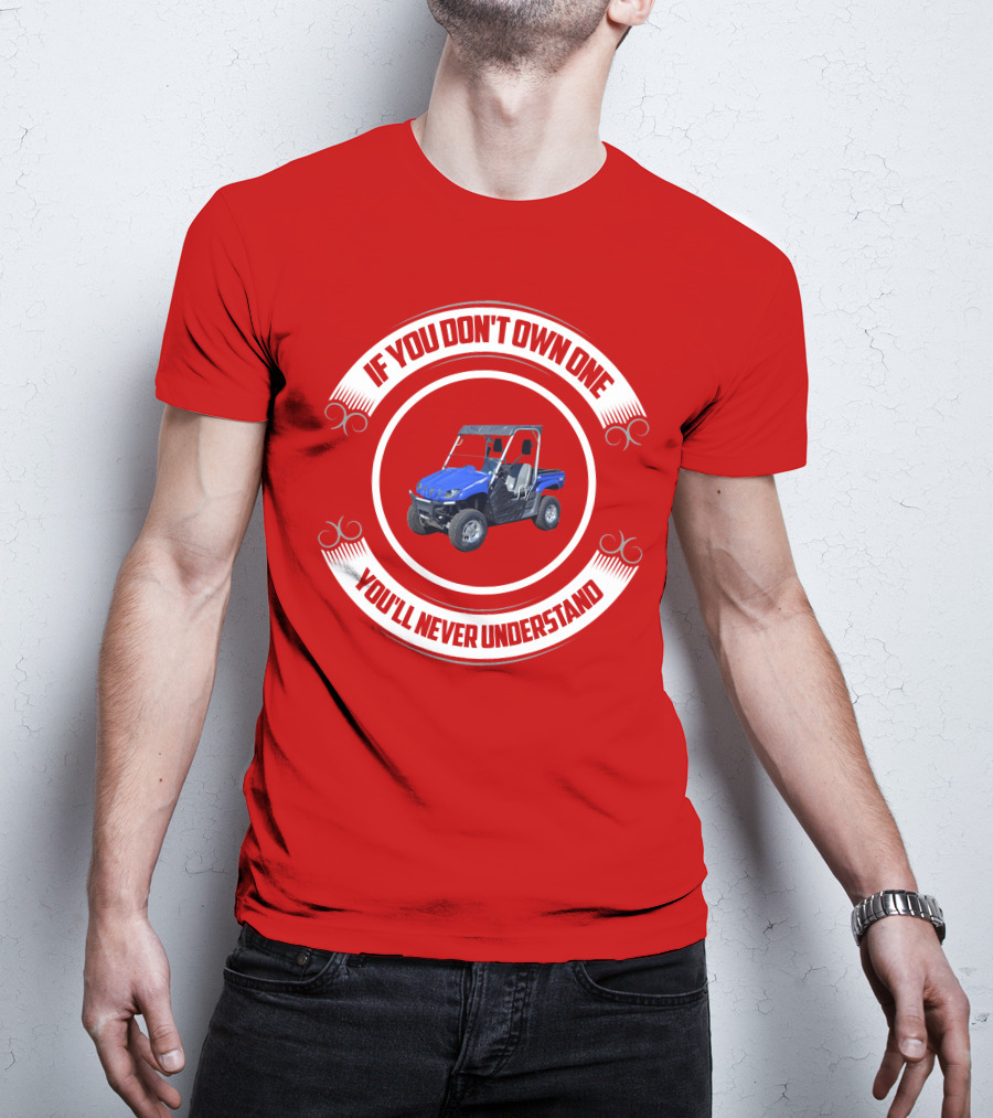 Yamaha Rhino If You Don't Own One You'll Never Understand T-Shirt