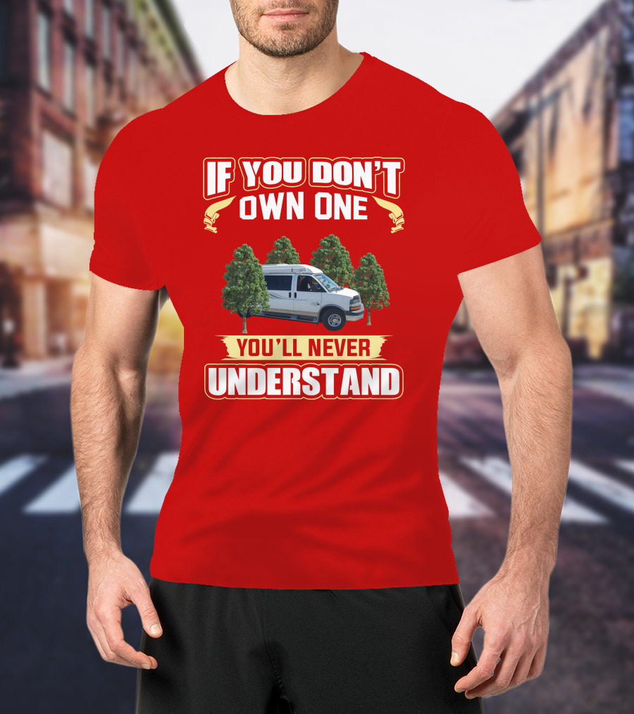 If You Don't Own One You'll Never Understand Safari Condo Van Life T-Shirt