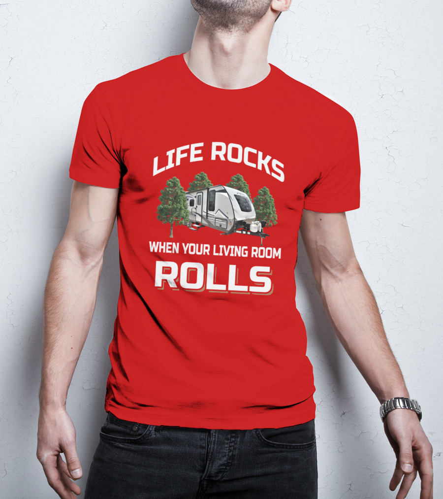 Life Rocks When Your Living Room Rolls Coachmen Apex T-Shirt