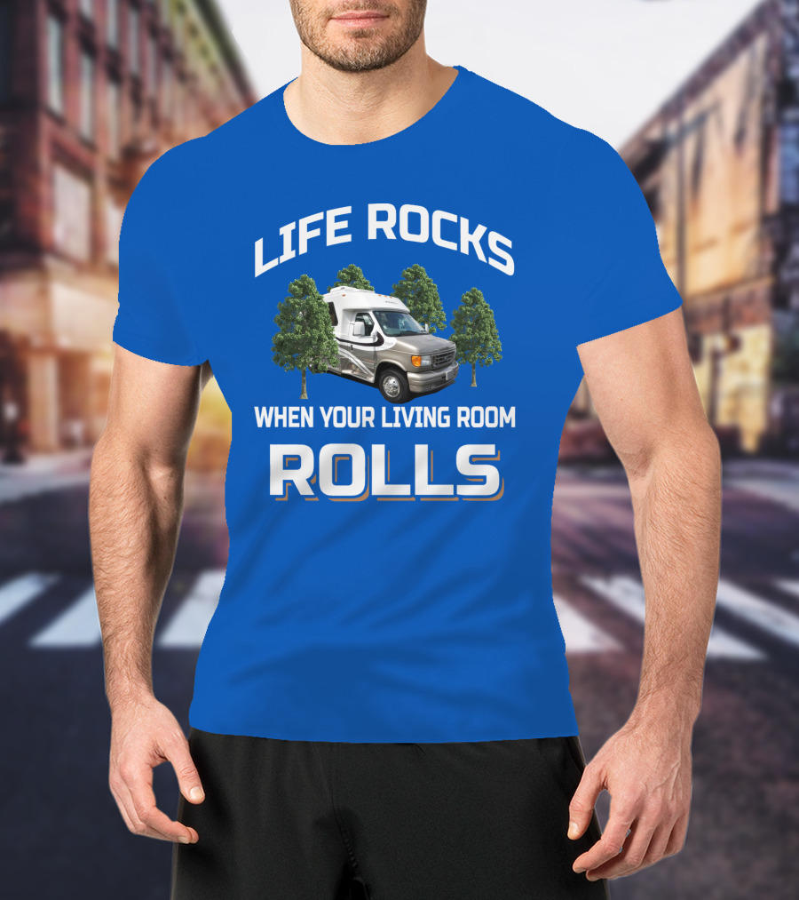 Life Rocks When Your Living Room Rolls Chinook Camper Van T-Shirt
