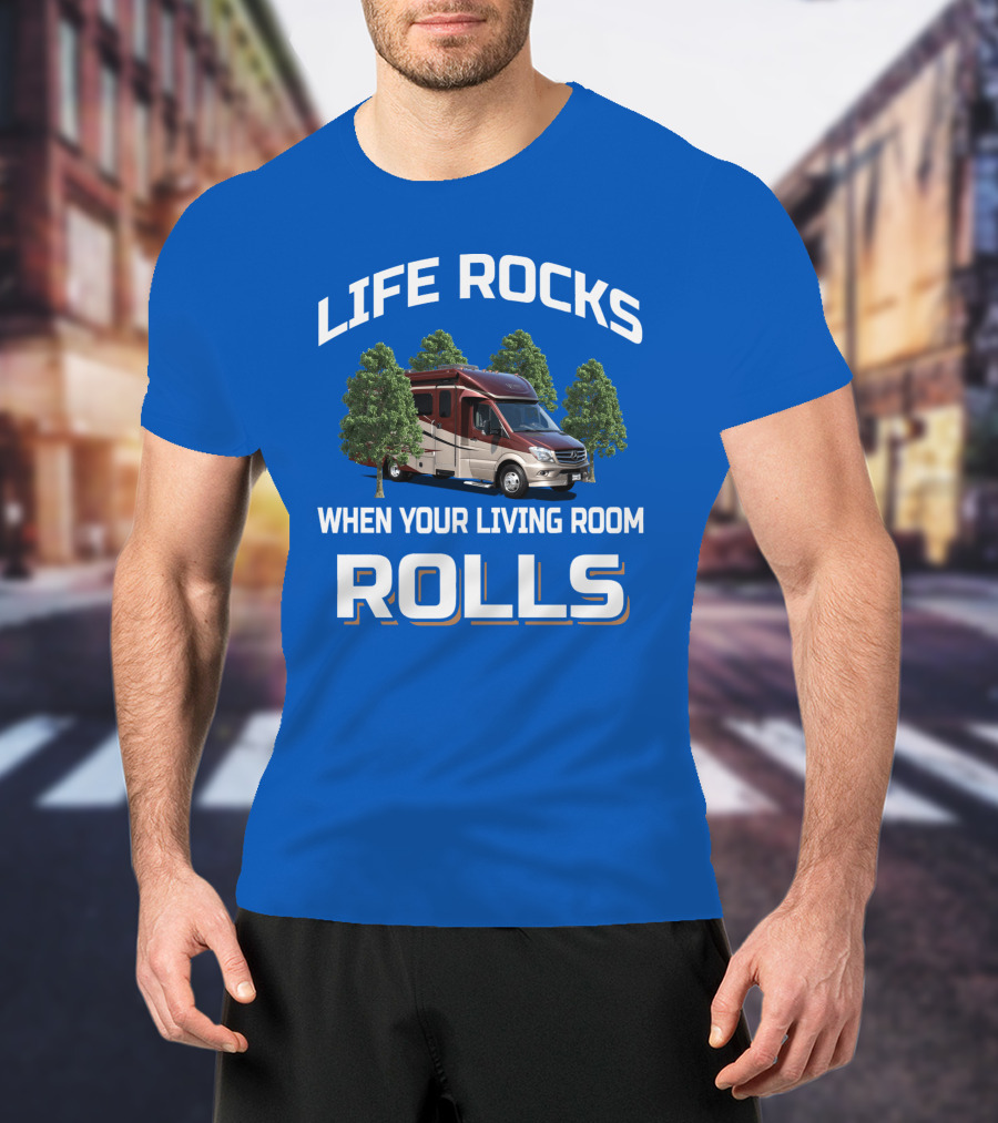Life Rocks When Your Living Room Rolls Rv Camper Motorhome T-Shirt