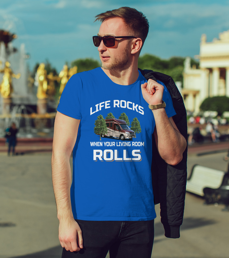 Life Rocks When Your Living Room Rolls Rv Camper Motorhome T-Shirt