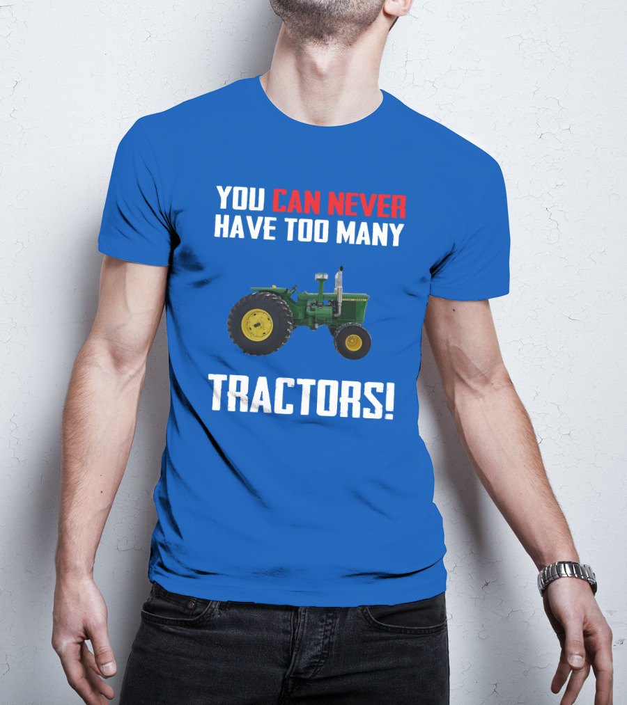 Johndeere 4020 You Can Never Have Too Many Tractors T-Shirt