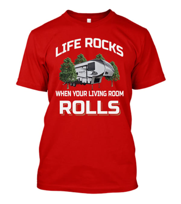 LIFE ROCKS WHEN YOUR LIVING ROOM ROLLS Reflection 150 Series 268BH T-Shirt